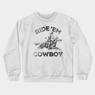 Ride 'Em Cowboy Crewneck Sweatshirt
